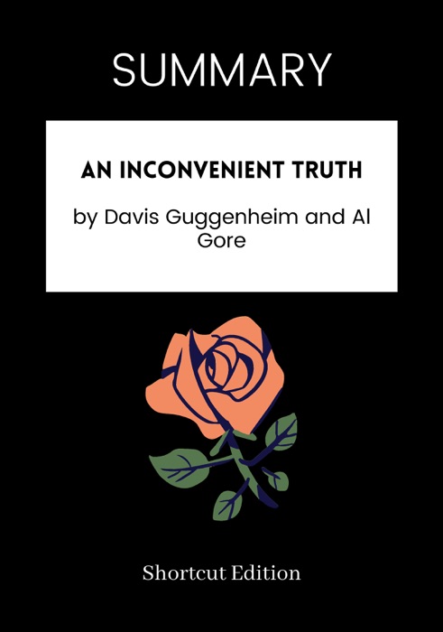 SUMMARY - An Inconvenient Truth by Davis Guggenheim and Al Gore