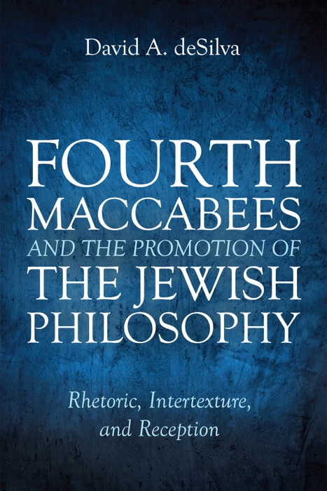 Fourth Maccabees and the Promotion of the Jewish Philosophy