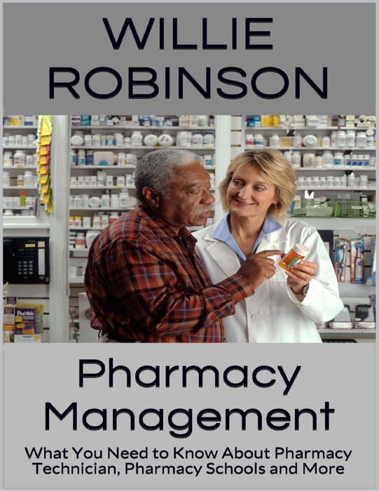 Pharmacy Management: What You Need to Know About Pharmacy Technician, Pharmacy Schools and More