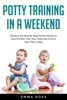 Emma Ross - Potty Training in a Weekend: Discover the Step by Step Proven Secret on How to Potty Train Your Child Like a Pro in Less Than 3 Days artwork