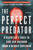 The Perfect Predator - Steffanie Strathdee, Thomas Patterson & Teresa Barker