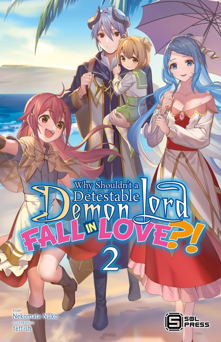 Why Shouldn’t a Detestable Demon Lord Fall in Love?! Vol. 2