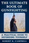 The Ultimate Book of Gunfighting - Robert K. Campbell