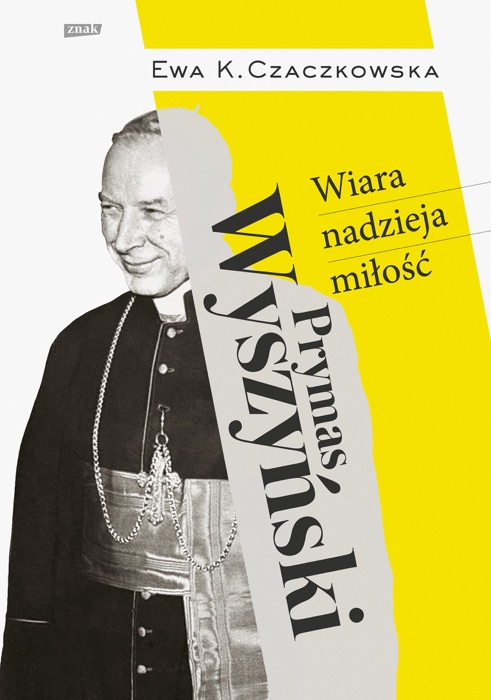 Prymas Wyszyński.  Wiara, nadzieja, miłość.