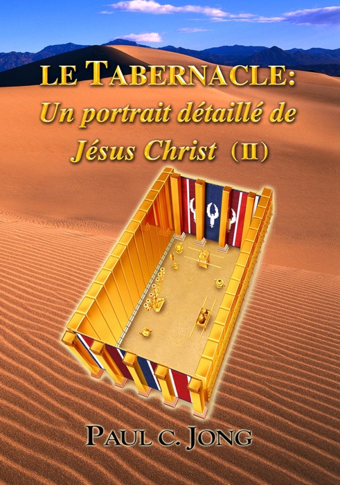 Le Tabernacle: Un portrait détaillé de Jésus Christ (II)