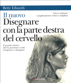 Il nuovo disegnare con la parte destra del cervello - Betty Edwards