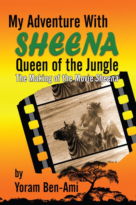 My Adventure With Sheena, Queen of the Jungle: The Making of the Movie Sheena