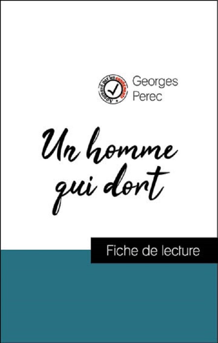 Analyse de l'œuvre : Un homme qui dort (résumé et fiche de lecture plébiscités par les enseignants sur fichedelecture.fr)