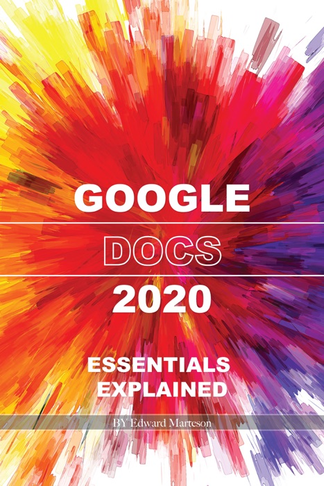 Google Docs 2020: Essentials Explained