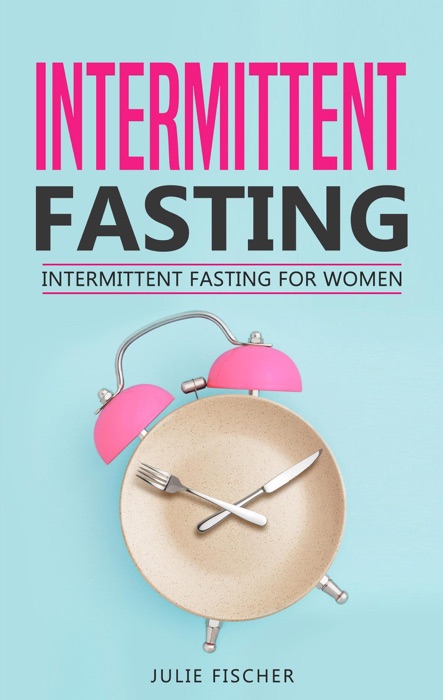 Intermittent Fasting: Intermittent Fasting for Women