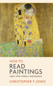How to Read Paintings - Christopher P. Jones