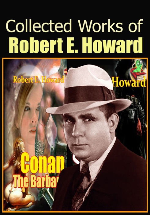 Complete Works of Robert E. Howard