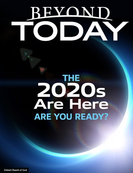 Beyond Today: The 2020s Are Here: Are You Ready?