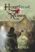 D.L. Gardner - Hoarfrost to Roses artwork