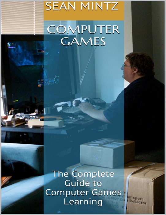 Computer Games: The Complete Guide to Computer Games Learning