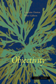 Objectivity - Lorraine Daston & Peter Galison