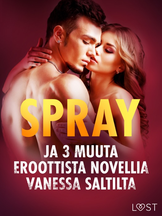 Spray ja 3 muuta eroottista novellia Vanessa Saltilta