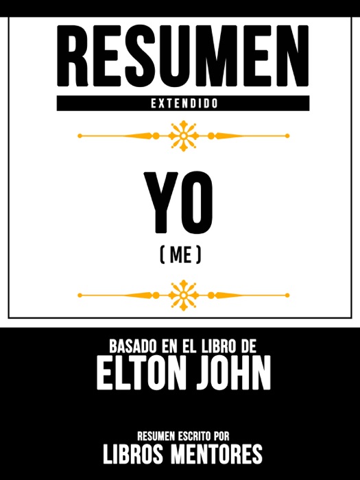 Resumen Extendido: Yo (Me) - Basado En El Libro De Elton John