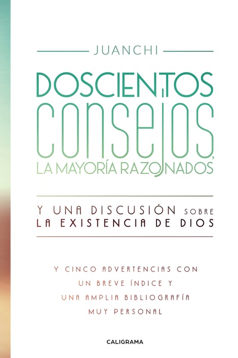 Doscientos consejos, la mayoría razonados. Y una discusión sobre la existencia de Dios