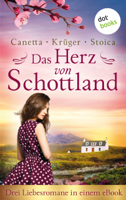 Christa Canetta, Maryla Krüger & Alina Stoica - Das Herz von Schottland: Drei Liebesromane in einem eBook artwork
