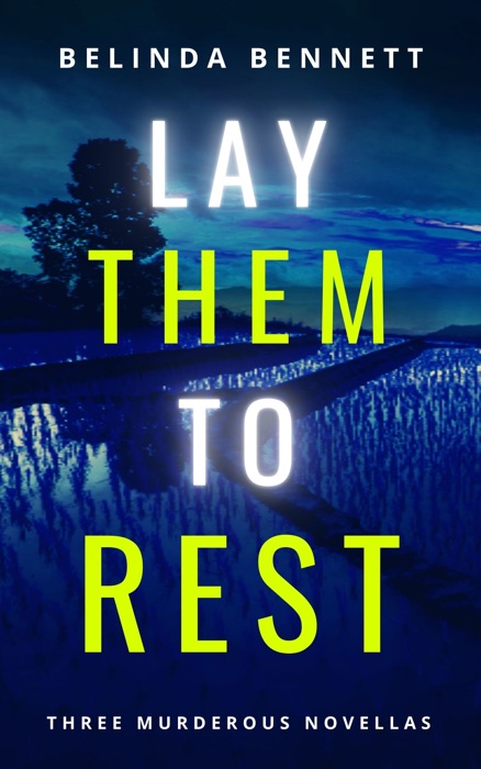 Lay Them To Rest: Three Murderous Novellas