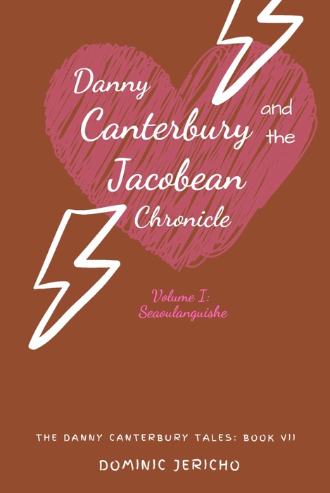 Danny Canterbury and the Jacobean Chronicle: Seaoulanguishe (Teen Edition)