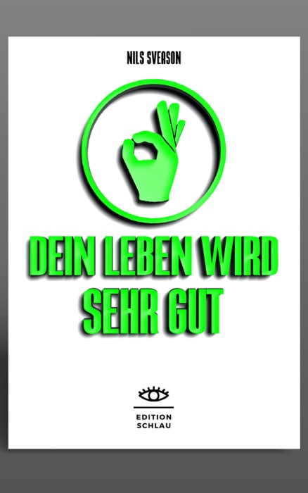 DEIN LEBEN WIRD SEHR GUT