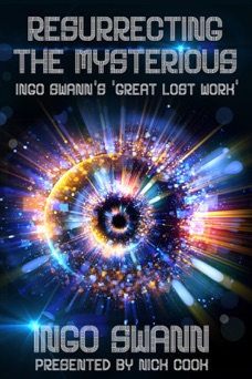 Resurrecting the Mysterious - Ingo Swann
