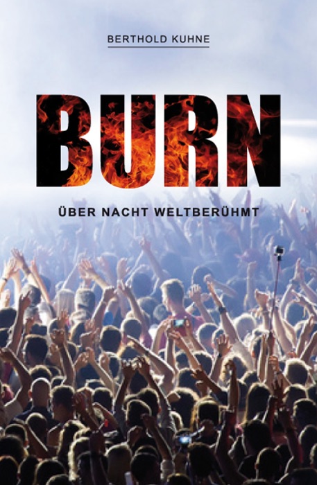 BURN über Nacht weltberühmt