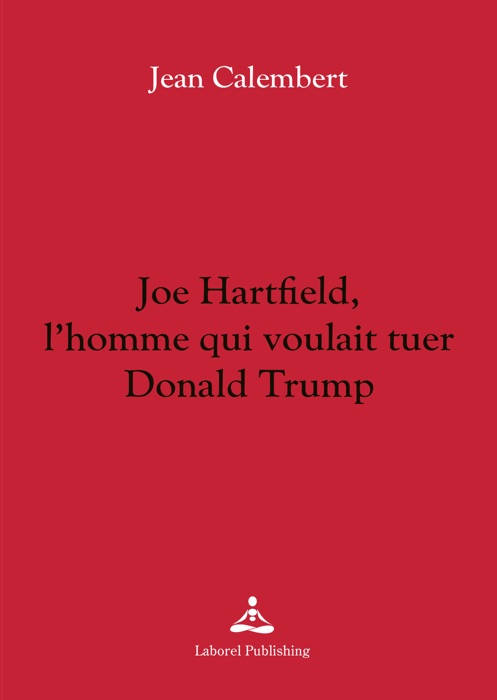 Joe Hartfield, l'homme qui voulait tuer Donald Trump