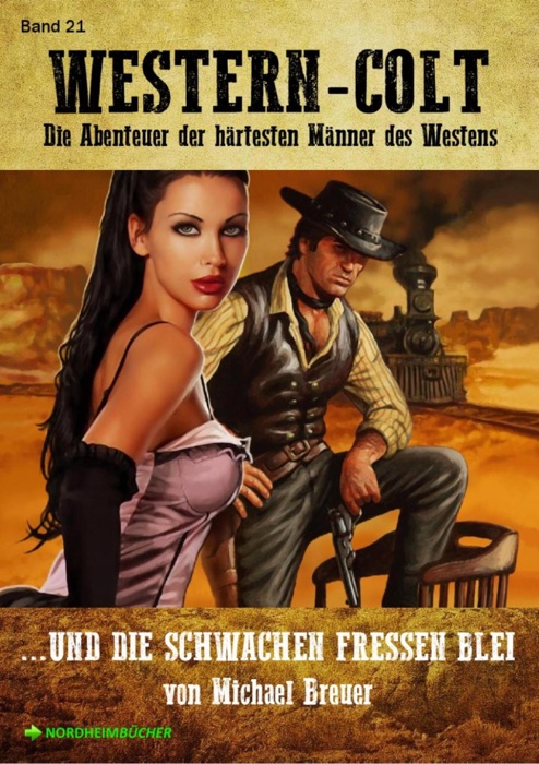 WESTERN-COLT, Band 21: UND DIE SCHWACHEN FRESSEN BLEI