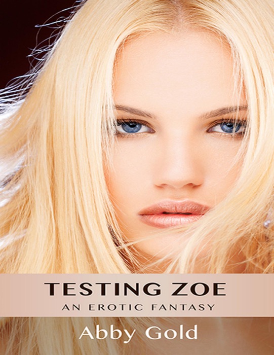 Testing Zoe: An Erotic Fantasy