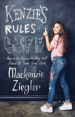 Kenzie's Rules for Life - Mackenzie Ziegler
