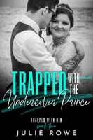 Trapped with the Undercover Prince - GlobalWritersRank