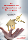 Mit Ferienimmobilien Vermögen aufbauen und Steuern sparen! - Stefanie Schreiber