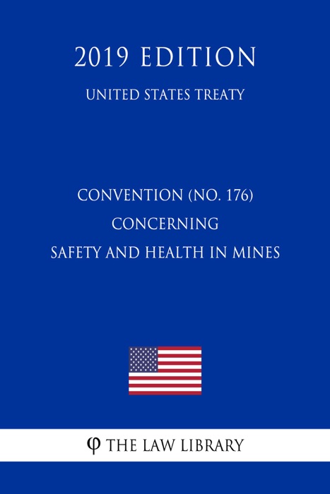 Convention (No. 176) Concerning Safety and Health in Mines (United States Treaty)