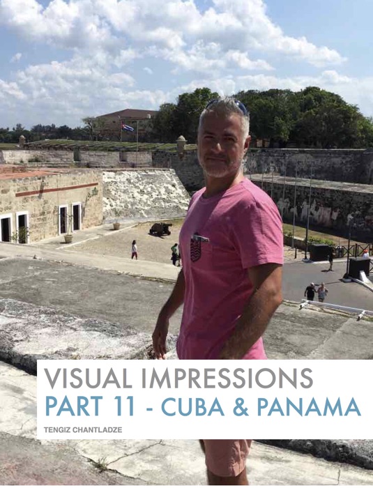 Visual Impressions - Part 11 - Cuba & Panama