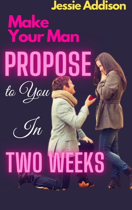 Make Your Man Propose to You in Two Weeks