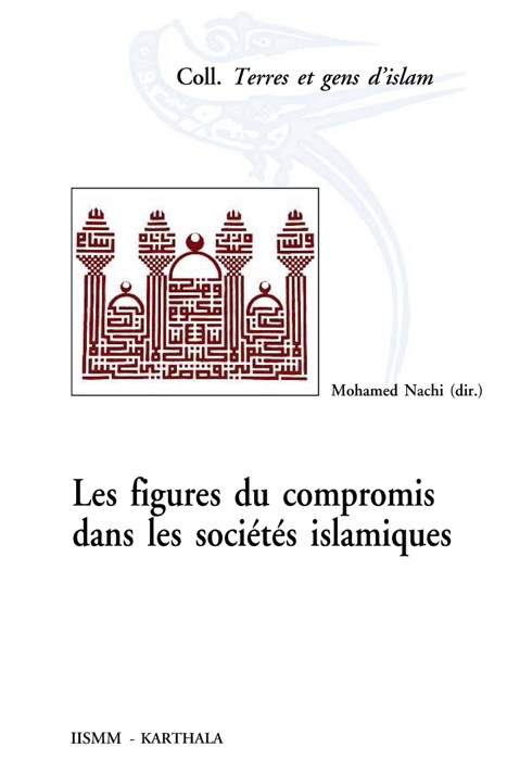 Les figures du compromis dans les sociétés islamiques