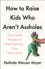 Melinda Wenner Moyer - How to Raise Kids Who Aren't A******s artwork