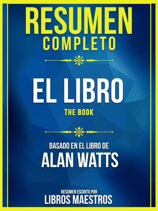 Resumen Completo: El Libro (The Book) - Basado En El Libro De Alan Watts