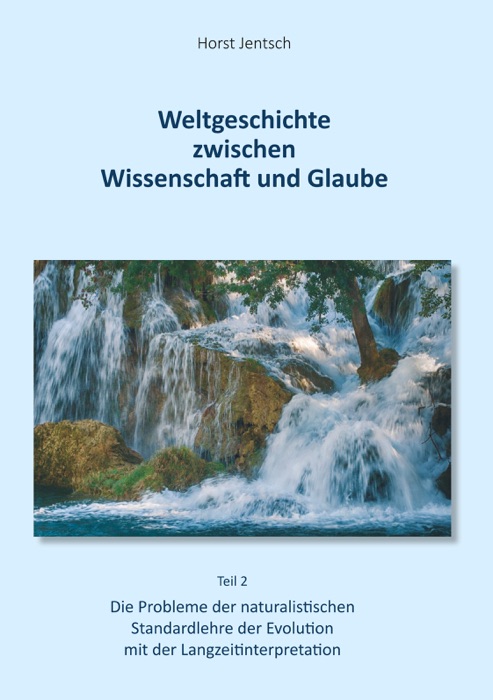 Weltgeschichte zwischen Wissenschaft und Glaube / Teil 2