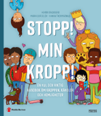 Stopp! Min kropp! : en kul och viktig handbok om kroppen, känslor och hemligheter - Hanna Thermaenius, Henrik Backberg & Rädda Barnen