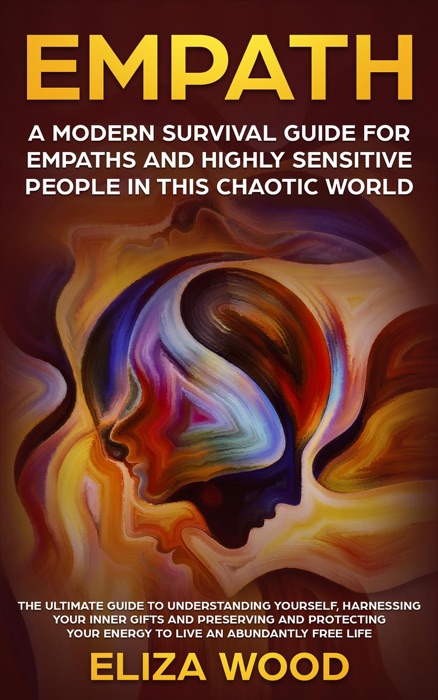 Empath: A Modern Survival Guide for Empaths and Highly Sensitive People in This Chaotic World