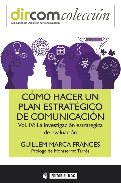 Cómo hacer un plan estratégico de comunicación Vol. IV. La investigación estratégica de evaluación