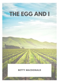 The Egg and I - Betty MacDonald