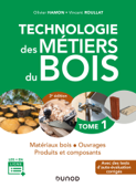 Technologie des métiers du bois - Tome 1 - 3e éd. - Olivier Hamon & Vincent Roullat