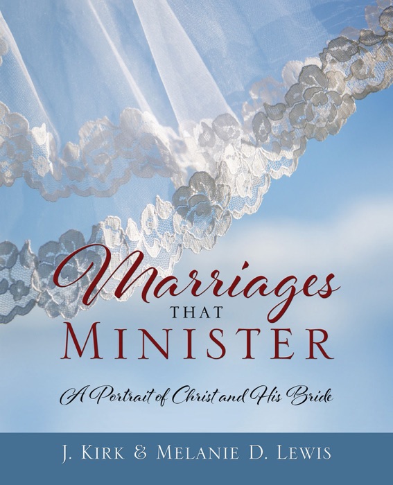 Marriages that Minister: A Portrait of Christ and His Bride