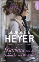 Georgette Heyer - Barbara und die Schlacht von Waterloo artwork