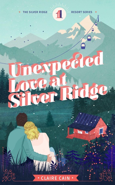 Unexpected Love at Silver Ridge: A Sweet Small Town Romance